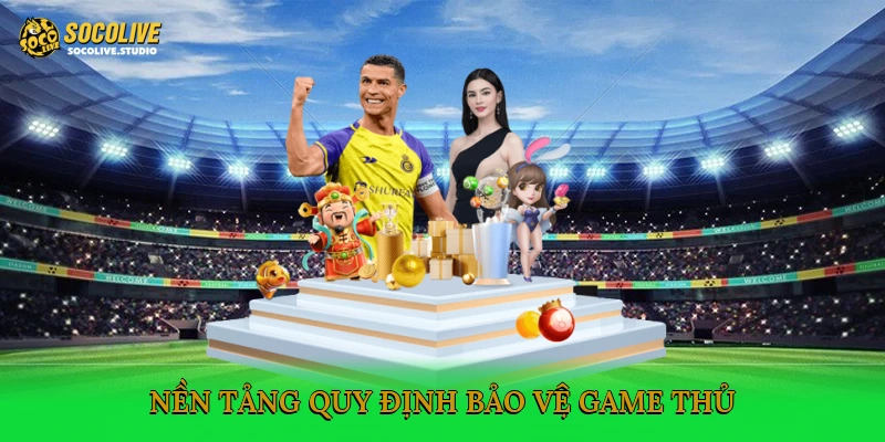 Nền tảng quy định bảo vệ game thủ