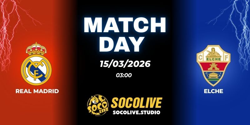 Nhận định soi kèo Real Madrid vs Elche 03h00 ngày 15/03